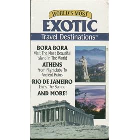 World's Most Exotic Travel Destinations: Volume 6 - Bora Bora, Athens, Rio De Janeiro, and More!