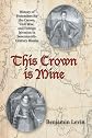 This Crown is Mine: History of Pretenders for the Crown, Civil War, and Foreign Invasion in Seventeenth-Century Russia