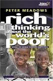 Rich Thinking About the World s Poor: Seeing Poverty Through God s Eyes
