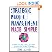 Strategic Project Management Made Simple: Practical Tools for Leaders and Teams