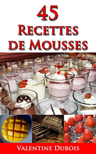 Couverture du livre 45 recettes de mousse: Un guide pour cuisiner « des recettes simples et délicieuses »