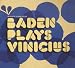 Baden Plays Vinicius [Import from France]