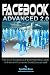 Facebook Advanced 2.0: The Social Networking & Web Marketing Guide For Internet & Computer Guru''s Everywhere! (Volume 1)