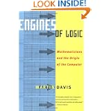 Engines of Logic: Mathematicians and the Origin of the Computer by Martin Davis