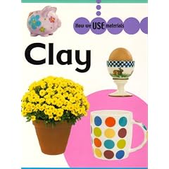 Clay (How We Use Materials)