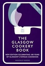 The Glasgow Cookery Book: Centenary Edition - Celebrating 100 Years of the Dough School