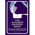 The Glasgow Cookery Book: Centenary Edition - Celebrating 100 Years of the Dough School