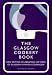 The Glasgow Cookery Book: Centenary Edition - Celebrating 100 Years of the Dough School by Glasgow Queen's College
