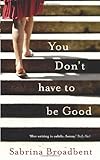 You don't have to be good
