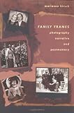 Family Frames: Photography, Narrative and Postmemory