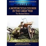 A Motorcycle Courier in the Great War - The Illustrated Edition (Military History... by Bob Watson and Bob Carruthers