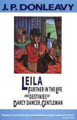 Leila: Further in the Life and Destinies of Darcy Dancer, Gentleman (Donleavy, J. P.)