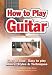 Search : How to Play Guitar: Easy to Read - Easy to Play - Beginners to Intermediate (Chords Series)
