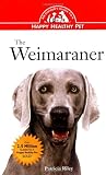 The Weimaraner: An Owner's Guide to a Happy Healthy Pet