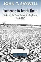 Someone to Teach Them: York and the Great University Explosion, 1960-1973