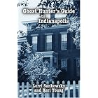 Ghost Hunter's Guide to Indianapolis by Lorri Sankowsky and Keri Young