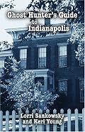 Ghost Hunter's Guide to Indianapolis (Ghost Hunter's Guide)