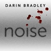 Noise: A Novel | [Darin Bradley]