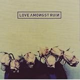 Love Amongst Ruin