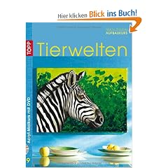 Aufbaukurs Tierwelten: Acryl-Malkurs mit System, Profi-Kursleiter als Erfolgsgarant, Neuer methodischer Zugang