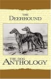 The Deerhound - A Dog Anthology (A Vintage Dog Books Breed Classic)