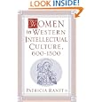 Women in Western Intellectual Culture, 600-1500 by Patricia Ranft