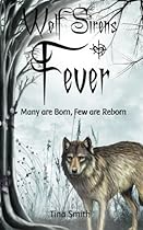 Wolf Sirens Fever: Many are Born, Few are Reborn (Volume 1) Wolf Sirens Fever: Many are Born, Few are Reborn (Volume 1)