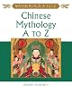 Chinese Mythology A to Z (Mythology a to Z)