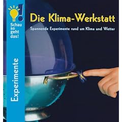 Die Klima-Werkstatt: Spannende Experimente rund um Klima und Wetter