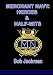 Merchant Navy - Heroes & Half Wits