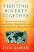 Books : Fighting Poverty Together: Rethinking Strategies for Business, Governments, and Civil Society to Reduce Poverty
