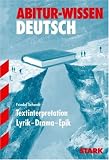 Abitur-Wissen Deutsch. Textinterpretation: Lyrik, Drama, Epik