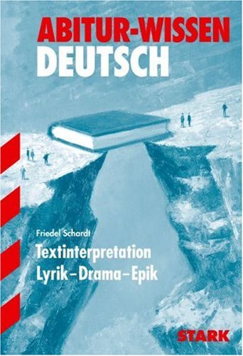 Abitur-Wissen Deutsch. Textinterpretation: Lyrik, Drama, Epik