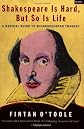 Shakespeare Is Hard, But So Is Life