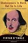Shakespeare is Hard, But So is Life: A Radical Guide to Shakespearean Tragedy
