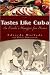 Tastes Like Cuba: An Exile's Hunger for Home