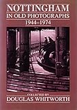Nottingham in old photographs, 1944-1974