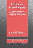 Practice in a Second Language: Perspectives from Applied Linguistics and Cognitive Psychology (Cambridge Applied Linguistics Series)