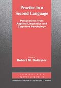 Practice in a Second Language: Perspectives from Applied Linguistics and Cognitive Psychology (Cambridge Applied Linguistics)