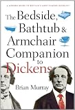 Bedside, Bathtub & Armchair Companion to Dickens (Bedside Bathtub & Armchair Companions)