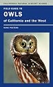 Field Guide to Owls of California and the West (California Natural History Guides)