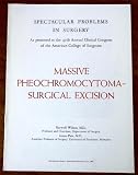 Massive Pheochromoctoma-Surgical Excision: As Presented at the 47th Annual Clinical Congress of the American College of Surgeons (Spectacular Problems in Surgery)