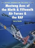 Mustang Aces of the Ninth and Fifteenth Air Forces and the RAF (Osprey Aircraft of the Aces, No 7)