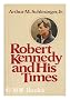 Robert Kennedy and His Times