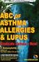 ABC of Asthma, Allergies & Lupus: Eradicate Asthma - Now!