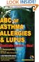 ABC of Asthma, Allergies & Lupus: Eradicate Asthma - Now!