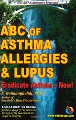 ABC of Asthma, Allergies and Lupus: Eradicate Asthma - Now!
