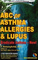 ABC of Asthma, Allergies & Lupus: Eradicate Asthma - Now!