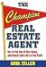 The Champion Real Estate Agent: Get to the Top of Your Game and Knock Sales Out of the Park