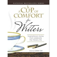 Cup of Comfort for Writers: Inspirational Stories That Celebrate the Literary Life (A Cup of Comfort)